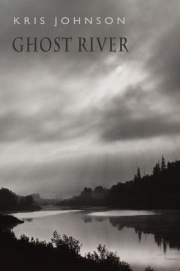 Ghost River Bloodaxe Books Ltd