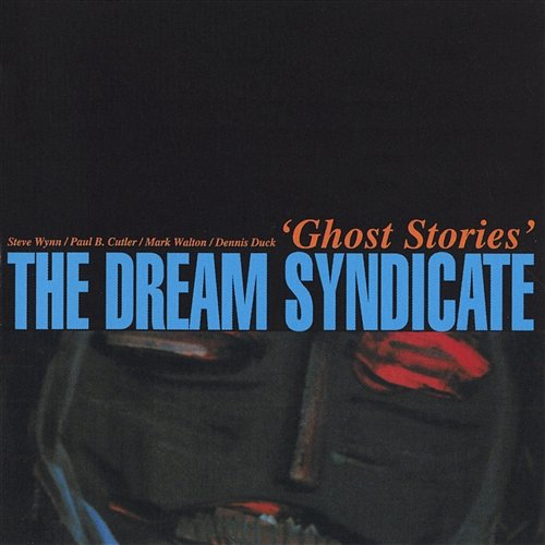 Ghost Stories The Dream Syndicate