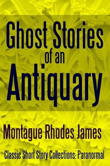 Ghost Stories of an Antiquary James Montague Rhodes