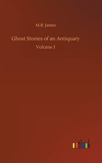Ghost Stories of an Antiquary James M.R.
