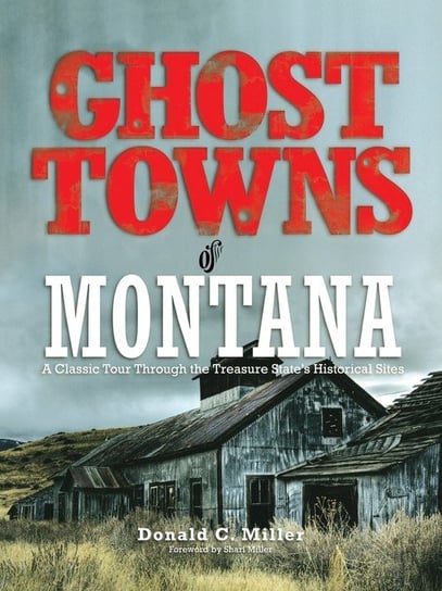 Ghost Towns of Montana Shari Miller