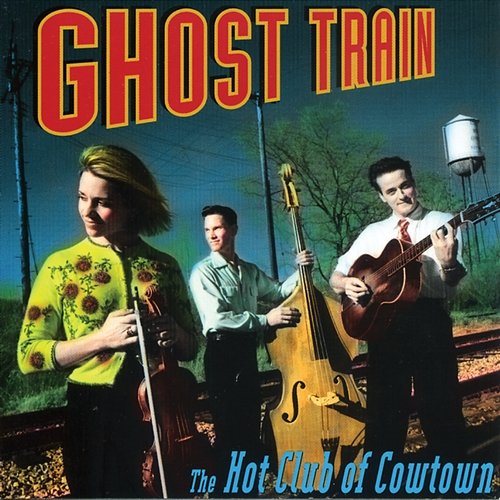 Ghost Train The Hot Club of Cowtown