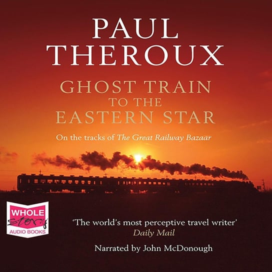 Ghost Train to the Eastern Star Theroux Paul