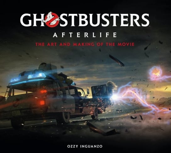Ghostbusters. Afterlife. The Art and Making of the Movie Ozzy Inguanzo