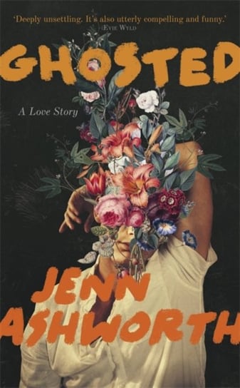 Ghosted: A Love Story Jenn Ashworth