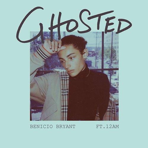 Ghosted (feat. 12AM) Benicio Bryant, 12AM