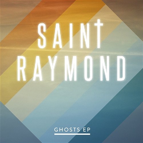 Ghosts EP Saint Raymond