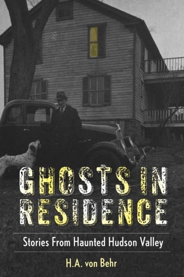 Ghosts in Residence: Stories from Haunted Hudson Valley Globe Pequot Press
