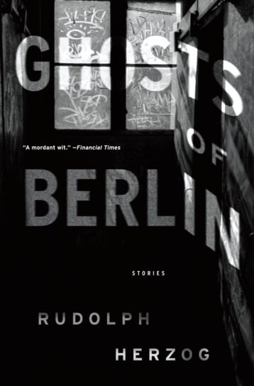 Ghosts of Berlin: Stories Herzog Rudolph
