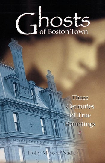 Ghosts of Boston Town Nadler Holly