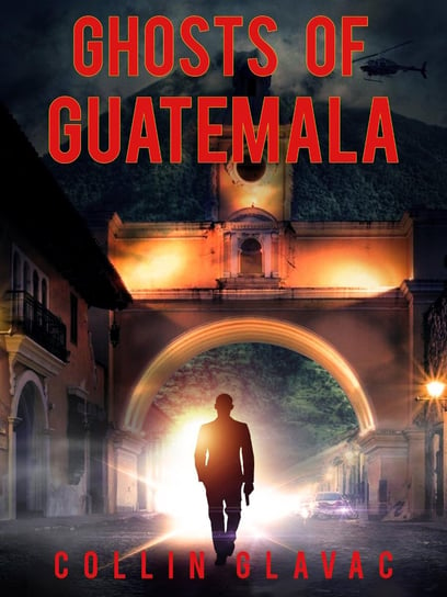 Ghosts of Guatemala Glavac Collin