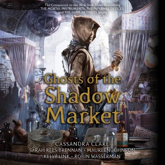 Ghosts of the Shadow Market Wasserman Robin, Link Kelly, Johnson Maureen, Brennan Sarah Rees, Clare Cassandra