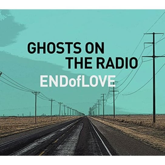Ghosts On the Radio End of Love