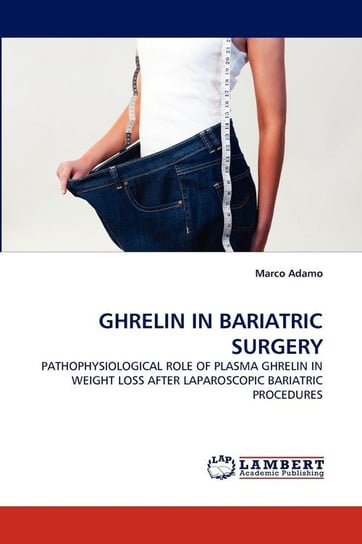 Ghrelin in Bariatric Surgery Adamo Marco