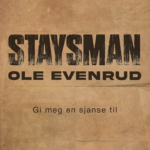 Gi Meg En Sjanse Til Staysman, Ole Evenrud
