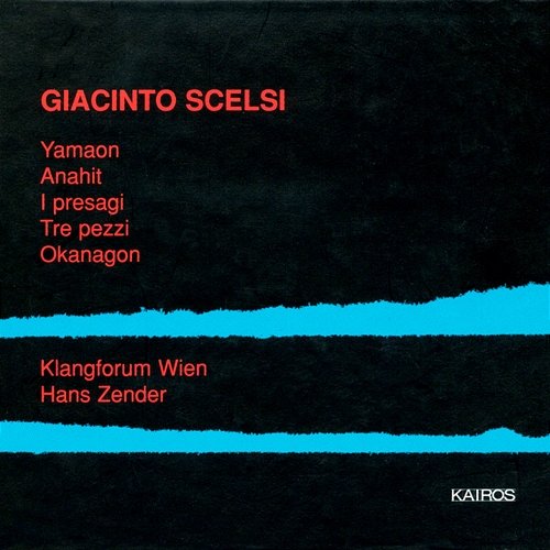 Giacinto Scelsi: Yamaon, I presagi, 3 Pezzi, Anahit & Oknagon Klangforum Wien, Hans Zender