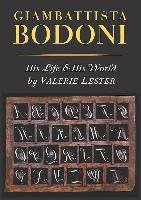 Giambattista Bodoni: His Life and His World Lester Valerie