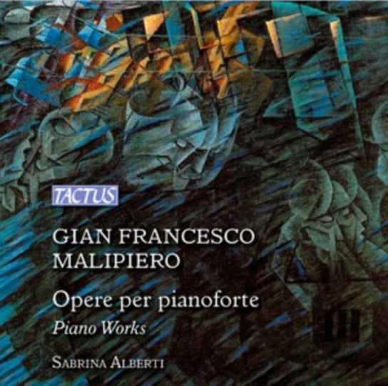 Gian Francesco Malipiero: Opere Per Pianoforte Tactus