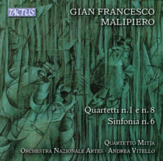 Gian Francesco Malipiero: Quartetti N. 1 E N. 8/Sinfonia N. 6 Tactus
