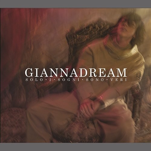 Giannadream - Solo I Sogni Sono Veri Gianna Nannini