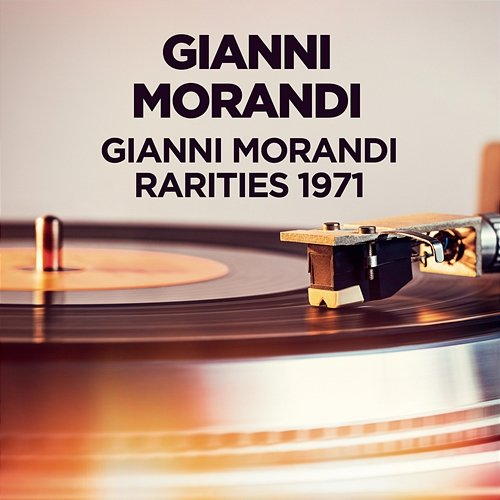 Gianni Morandi - Rarities 1971 Gianni Morandi