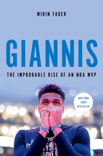 Giannis: The Improbable Rise of an NBA MVP Mirin Fader