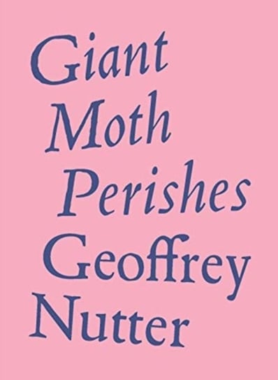 Giant Moth Perishes Geoffrey Nutter