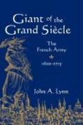 Giant of the Grand Si Cle: The French Army, 1610 1715 Lynn John Ii A., John Lynn A.