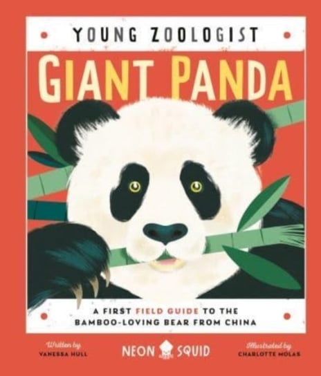 Giant Panda (Young Zoologist): A First Field Guide to the Bamboo-Loving Bear from China Vanessa Hull, Neon Squid