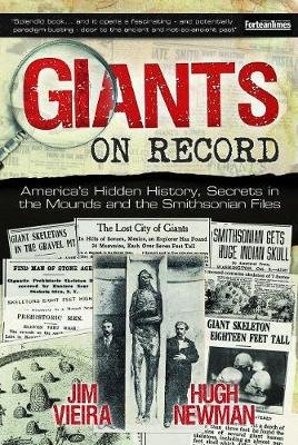 Giants on Record: America's Hidden History, Secrets in the Mounds and the Smithsonian Files Vieira Jim, Newman Hugh