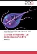 Giardia intestinalis: un eucarionte primitivo Crisostomo Del Pilar V. M., Eligio-Garcia Miguel Angel, Eligio-Garcia Leticia