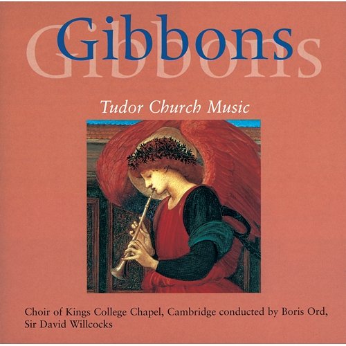 Gibbons: Church Music Choir of King's College, Cambridge, Sir David Willcocks, The Jacobean Consort Of Viols, Boris Ord