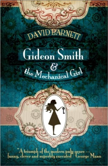 Gideon Smith and the Mechanical Girl Barnett David
