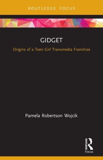 Gidget: Origins of a Teen Girl Transmedia Franchise Pamela Robertson Wojcik