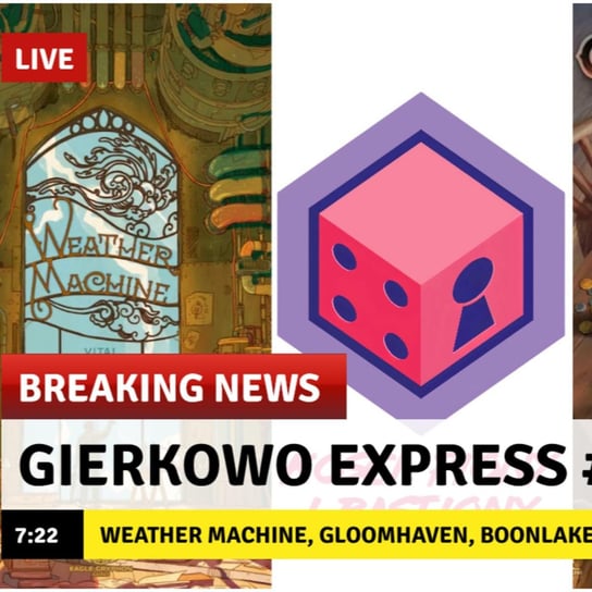 Gierkowo Express #27 - Weather Machine, Gloomhaven JotL, Boonlake, Origins, Tsukuyumi, Dramki, Ciekawostki... - Kości, Piony i Bastiony - podcast Opracowanie zbiorowe