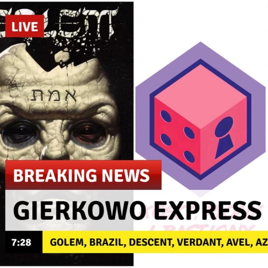 Gierkowo Express #29 - Golem, Brazil, Descent, Verdant, Avel, Azul, Eleven, Kur-Nu-Gi, Catan 3D :P - Kości, Piony i Bastiony - podcast Opracowanie zbiorowe