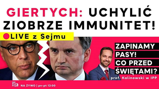 Giertych: Uchylić Ziobrze immunitet! | Co przed Świętami? | Live z Sejmu - Idź Pod Prąd Na Żywo - podcast Opracowanie zbiorowe
