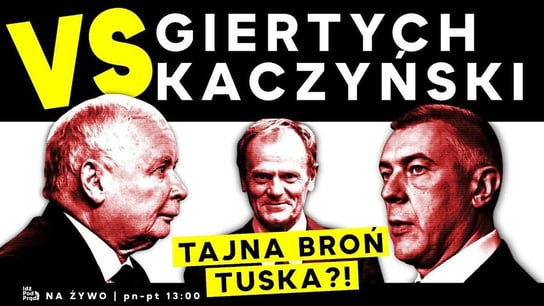 Giertych VS Kaczyński: tajna broń Tuska?! - Idź Pod Prąd Na Żywo - podcast - audiobook Opracowanie zbiorowe