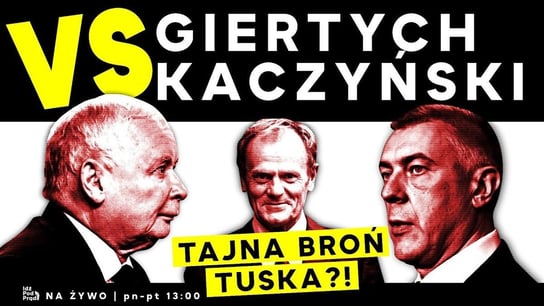 Giertych VS Kaczyński: tajna broń Tuska?! - Idź Pod Prąd Na Żywo - podcast Opracowanie zbiorowe
