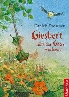 Giesbert hört das Gras wachsen Drescher Daniela