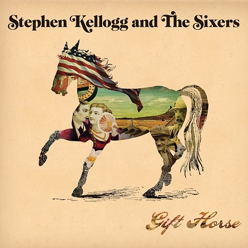 Gift Horse Stephen Kellogg and The Sixers