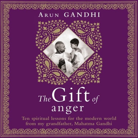 Gift of Anger Gandhi Arun
