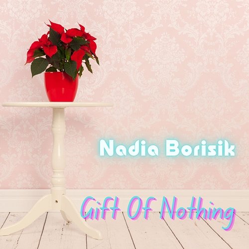 Gift Of Nothing Nadia Borisik