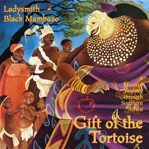 Gift Of The Tortoise: A Musical Journey Through Southern Africa Ladysmith Black Mambazo