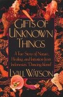 Gifts of Unknown Things Watson Lyall