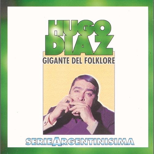 Gigante Del Folklore - Serie Argentinisima Hugo Diaz