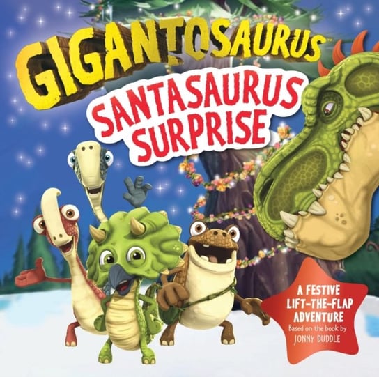 Gigantosaurus - Santasaurus Surprise: A Christmas lift-the-flap dinosaur adventure Opracowanie zbiorowe