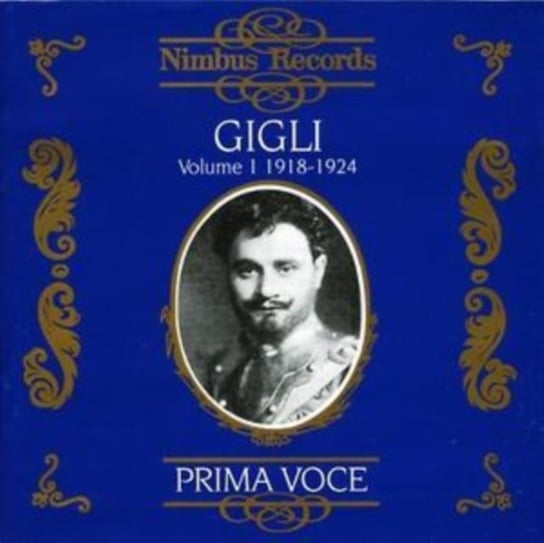 Gigli: Prima Voce. Volume 1 (1918-1924) Gigli Beniamino