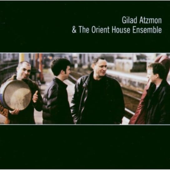 Gilad Atzmon & The Orient House Ensemble Atzmon Gilad