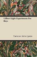 Gilbert Light Experiments For Boys Carleton John Lynde